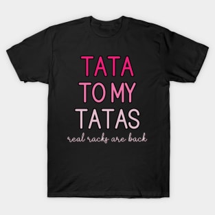 Tata to my Tatas Real Racks are Back T-Shirt